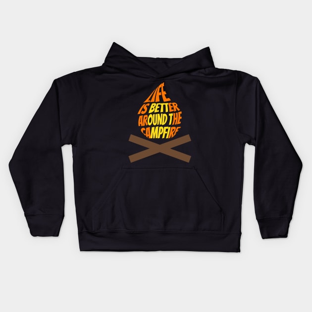 Life is Better Around the Campfire Kids Hoodie by ardp13